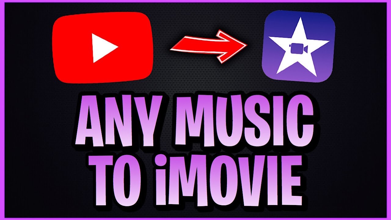 Can You Add Music To iMovie From YouTube