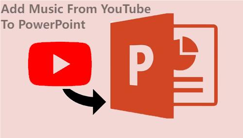 How To Add Music To PowerPoint From YouTube