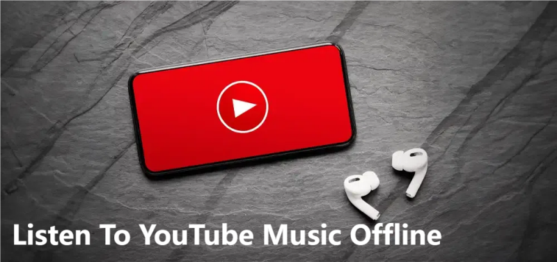 How To Listen To YouTube Music Offline